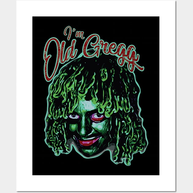 I'm Old Gregg Wall Art by Scaryzz